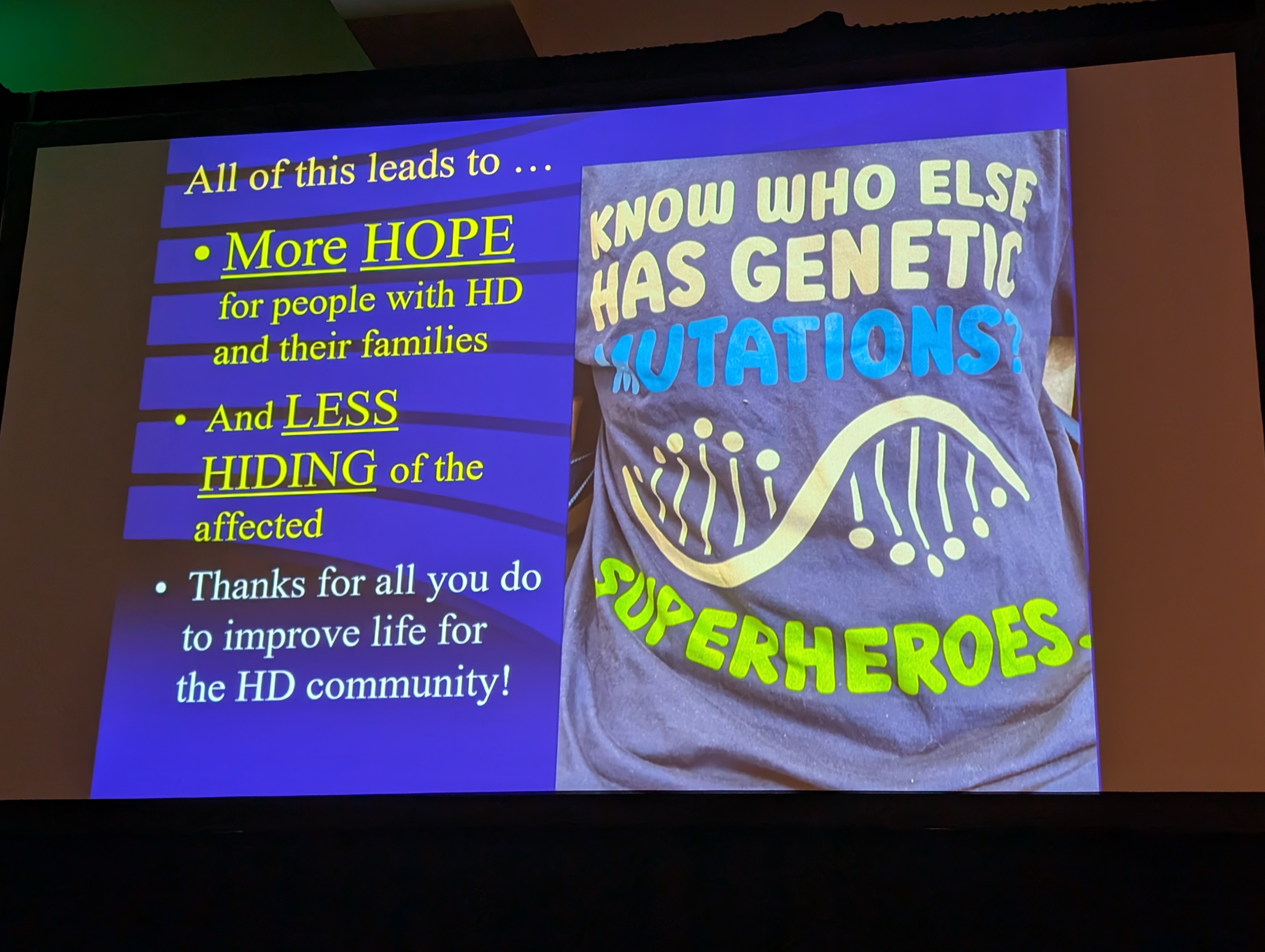 Dr. Burton Scott zag in zijn kliniek in de loop der jaren een aantal fantastische T-shirts van mensen met huntington. Hij deelde een van zijn favorieten met deze tekst: "Weet je wie er nog meer genetische mutaties heeft? SUPERHELDEN."
